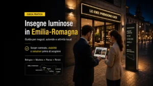 Insegne luminose in Emilia-Romagna: guida per negozi, aziende e attività locali